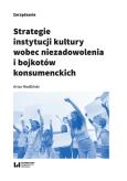 Strategie instytucji kultury wobec niezadowolenia i bojkotów konsumenckich. Autor: Modliński Artur. Dobreksiazki.pl Okładka książki Strategie instytucji kultury wobec niezadowolenia i bojkotów konsumenckich