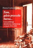 Okładka książki Tam gdzie przeszła burza Losy polskiego dziedzictwa kulturowego w latach 1914-1920