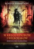 Okładka książki W kręgu upiorów i wilkołaków. Demonologia...