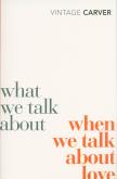 Okładka książki What We Talk About When We Talk About Love