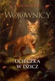 Okładka książki Wojownicy T.1 Ucieczka w dzicz w.ilustrowane