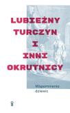 Okładka książki WSPOMNIENIA DZIEWIC LUBIEŻNY TURCZYN I INNI OKRUTNICY