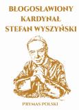 Okładka książki Błogosławiony Kardynał Stefan Wyszyński