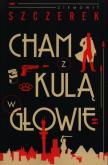 Okładka książki Cham z kulą w głowie