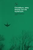 Okładka książki Chciałbym, żeby dzisiaj coś się wydarzyło