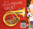 Okładka książki CO TAK PIĘKNIE GRA POZNAJEMY INSTRUMENTY MUZYCZNE WYD. 2
