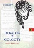 Okładka książki Dekalog z Golgoty. Drogi krzyżowe