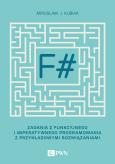 Okładka książki F# ZADANIA Z FUNKCYJNEGO I IMPERATYWNEGO PROGRAMOWANIA Z PRZYKŁADOWYMI ROZWIĄZANIAMI
