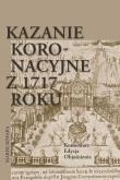Okładka książki Kazanie koronacyjne z 1717 roku. Komentarz. Edycja. Objaśnienia