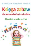Okładka książki Księga zabaw dla niemowlaków i maluchów 0-3 lat