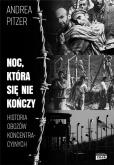 Okładka książki Noc która się nie kończy Historia obozów koncentracyjnych