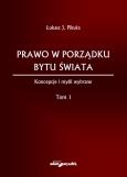 Okładka książki Prawo w porządku bytu świata Koncepcje i myśli wybrane Tom I