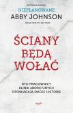 Okładka książki ŚCIANY BĘDĄ WOŁAĆ BYLI PRACOWNICY KLINIK ABORCYJNYCH OPOWIADAJĄ SWOJE HISTORIE