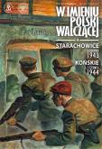 Okładka książki STARACHOWICE 6 SIERPNIA 1943 KOŃSKIE 5 CZERWCA 1944 W IMIENIU POLSKI WALCZĄCEJ TOM 4