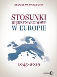 Okładka książki Stosunki międzynarodowe w Europie 1945-2019