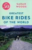 Okładka książki The 50 Greatest Bike Rides of the World