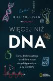 WIĘCEJ NIŻ DNA GENY DROBNOUSTROJE I OSOBLIWE MOCE DECYDUJĄCE O TYM JACY JESTEŚMY. Autor: BILL SULLIVAN. Dobreksiazki.pl Okładka książki WIĘCEJ NIŻ DNA GENY DROBNOUSTROJE I OSOBLIWE MOCE DECYDUJĄCE O TYM JACY JESTEŚMY