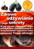 Zdrowe odżywianie i jego sekrety. Autor: Sergey Karpov. Dobreksiazki.pl Okładka książki Zdrowe odżywianie i jego sekrety