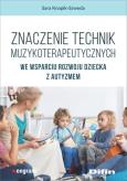 Okładka książki Znaczenie technik muzykoterapeutycznych we wsparciu rozwoju dziecka z autyzmem