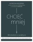 Okładka książki Chcieć mniej Minimalizm w praktyce (wydanie 2020)