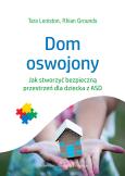 Okładka książki DOM OSWOJONY JAK STWORZYĆ BEZPIECZNĄ PRZESTRZEŃ DLA DZIECKA Z ASD