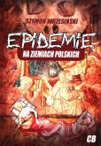 Okładka książki Epidemie na ziemiach polskich i ich skutki społeczne, polityczne i religijne