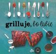 Okładka książki Grilluje, bo lubię - uszkodzone