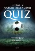 Historia polskiej piłki nożnej. Quiz. Autor: Patrycjusz Pilawski. Dobreksiazki.pl Okładka książki Historia polskiej piłki nożnej. Quiz