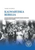 Okładka książki KALWARYJSKA REBELIA Z HISTORII WYBRANYCH SANKTUARIÓW POMORZA GDAŃSKIEGO W OKRESIE POLSKI LUDOWEJ