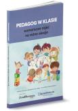 Pedagog w klasie - scenariusze zajęć na różne okazje. Autor: Białek Kinga, Magdalena Goetz, Kiełczewska Anna Katarzyna, Koniuszewska Marzena, Lutze Izabella. Dobreksiazki.pl Okładka książki Pedagog w klasie - scenariusze zajęć na różne okazje