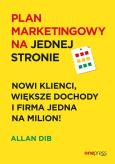 Okładka książki Plan marketingowy na jednej stronie Nowi klienci większe dochody i firma jedna na milion!