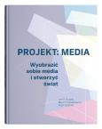 Okładka książki Projekt: Media. Wyobrazić sobie media i stworzyć świat
