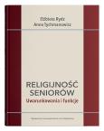 Okładka książki Religijność seniorów. Uwarunkowania i funkcje
