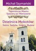 Okładka książki Tajemnicze miasto T.9 Dzielnica Mokotów..