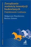 Okładka książki Zarządzanie wartością inwestycji budowlanych Projektowanie i realizacja