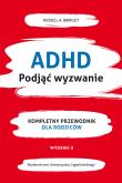 Okładka książki ADHD. Podjąć wyzwanie. Kompletny przewodnik dla rodziców