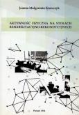 Aktywność fizyczna na stołach rehabilitacyjno-rekondycyjnych. Autor: Krawczyk Joanna Małgorzata. Dobreksiazki.pl Okładka książki Aktywność fizyczna na stołach rehabilitacyjno-rekondycyjnych