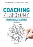 Okładka książki Coaching zespołowy Praktyczny przewodnik dla liderów, trenerów, konsultantów i nauczycieli