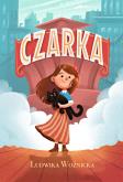 Czarka. Autor: Ludwika Woźnicka. Dobreksiazki.pl Okładka książki Czarka