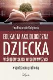 Okładka książki Edukacja aksjologiczna dziecka...