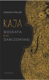Okładka książki Kaja Biografia Kai Danczowskiej