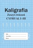 Okładka książki Kaligrafia. Zeszyt ćwiczeń. Cyfry. Klasa 1-3