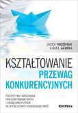 Okładka książki Kształtowanie przewag konkurencyjnych