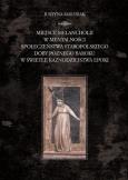 Miejsce melancholii w mentalności społeczeństwa staropolskiego doby późnego baroku w świetle kaznodz. Autor: Małysiak Justyna. Dobreksiazki.pl Okładka książki Miejsce melancholii w mentalności społeczeństwa staropolskiego doby późnego baroku w świetle kaznodz