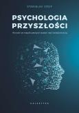 Okładka książki Psychologia przyszłości. Wnioski ze współczesnych badań nad świadomością
