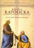 Okładka książki Religia katolicka Jej podstawy jej źródła i jej prawdy wiary