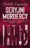 Seryjni mordercy. Autor: Michelle Kaminsky. Dobreksiazki.pl Okładka książki Seryjni mordercy