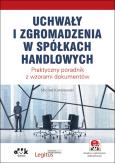 Okładka książki Uchwały i zgromadzenia w spółkach handlowych