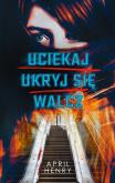 Uciekaj ukryj się walcz. Autor: Henry April. Dobreksiazki.pl Okładka książki Uciekaj ukryj się walcz