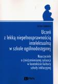 Okładka książki Uczeń z lekką niepełnosprawnością intelektualną w szkole ogólnodostępnej